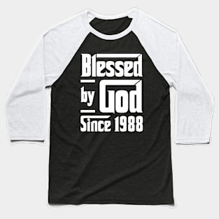 Blessed By God Since 1988 Baseball T-Shirt